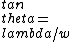 \\\\\\\\tan\\\\\\\\theta=\\\\\\\\lambda/w